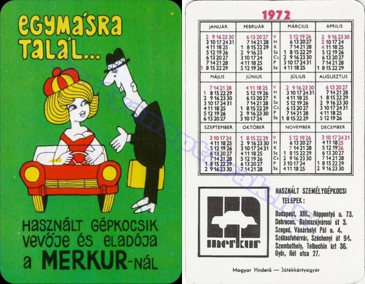 EGYMÁSRA TALÁL... HASZNÁLT GÉPKOCSIK VEVŐJE ÉS ELADÓJA A MERKURNÁL HASZNÁLT SZEMÉLYGÉPKOCSI TELEPEK: BUDAPEST, DEBRECEN, SZEGED, SZÉKESFEHÉRVÁR, SZOMBATHELY, GYŐR 1972_0132.jpg