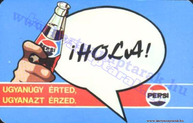 HOLA! UGYANÚGY ÉRTED, UGYANAZT ÉRZED. PEPSI 1984_0810.jpg